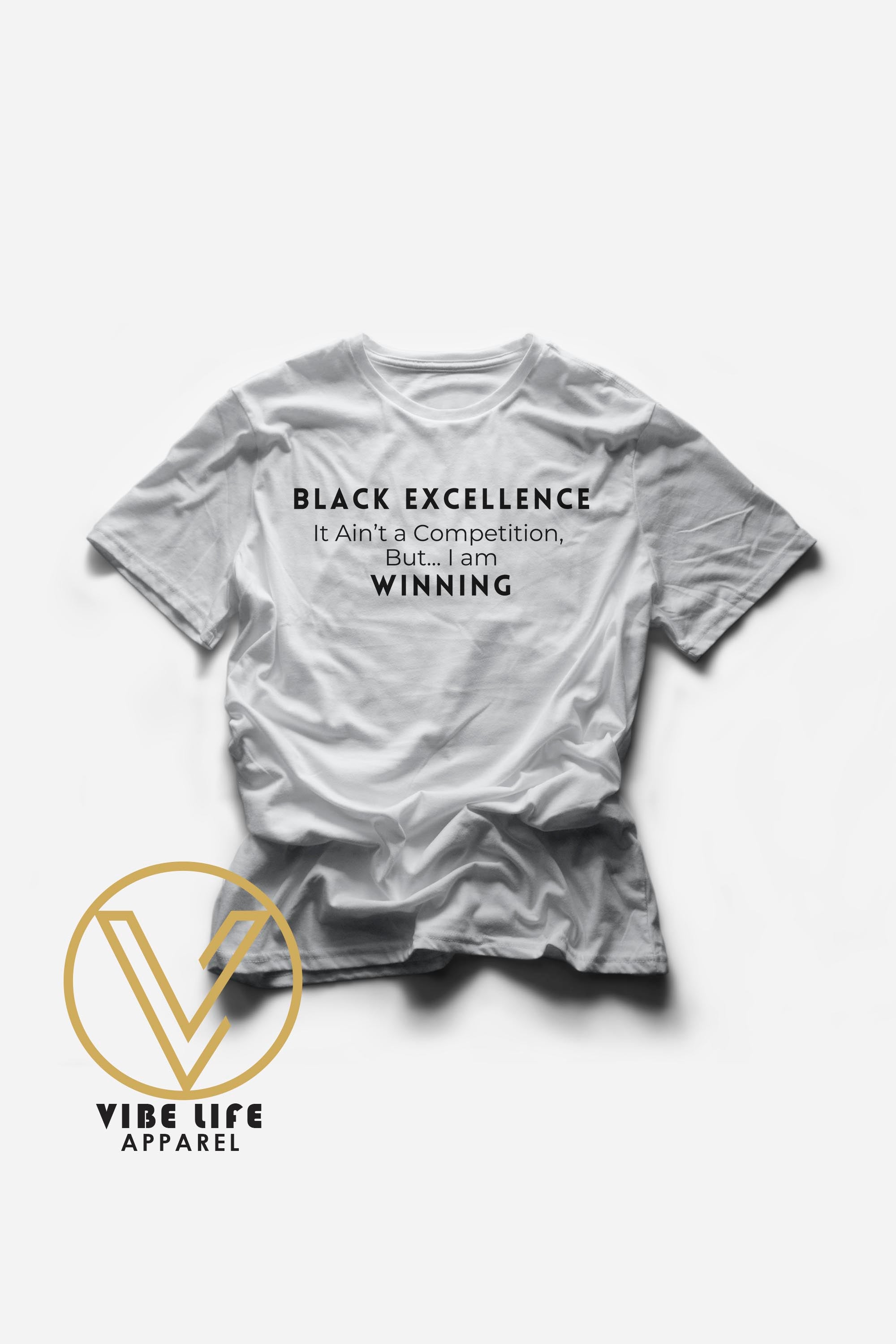 Black Excellence - It Ain't A Competition - But, I'm Winning! - Adult Unisex Tee