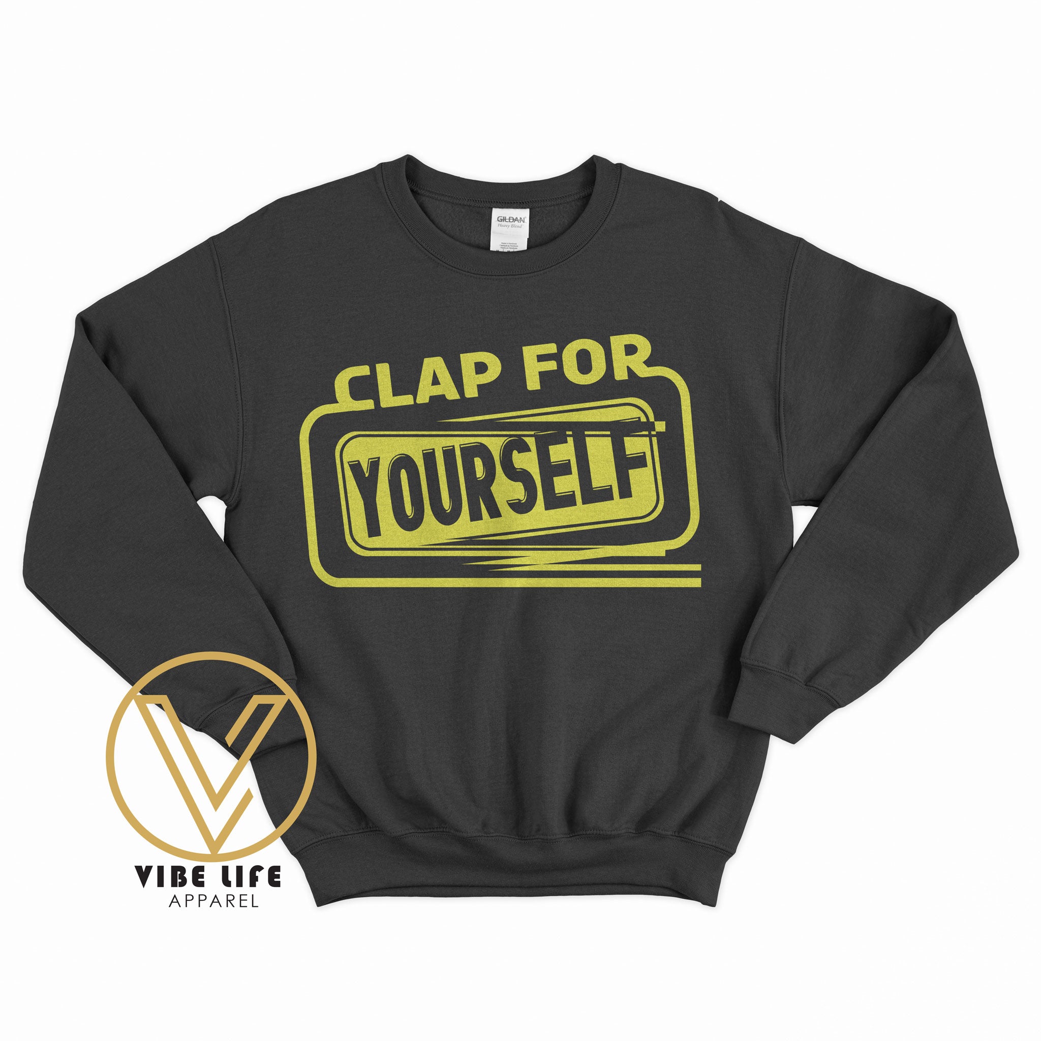 Clap For Yourself - Sweatshirt