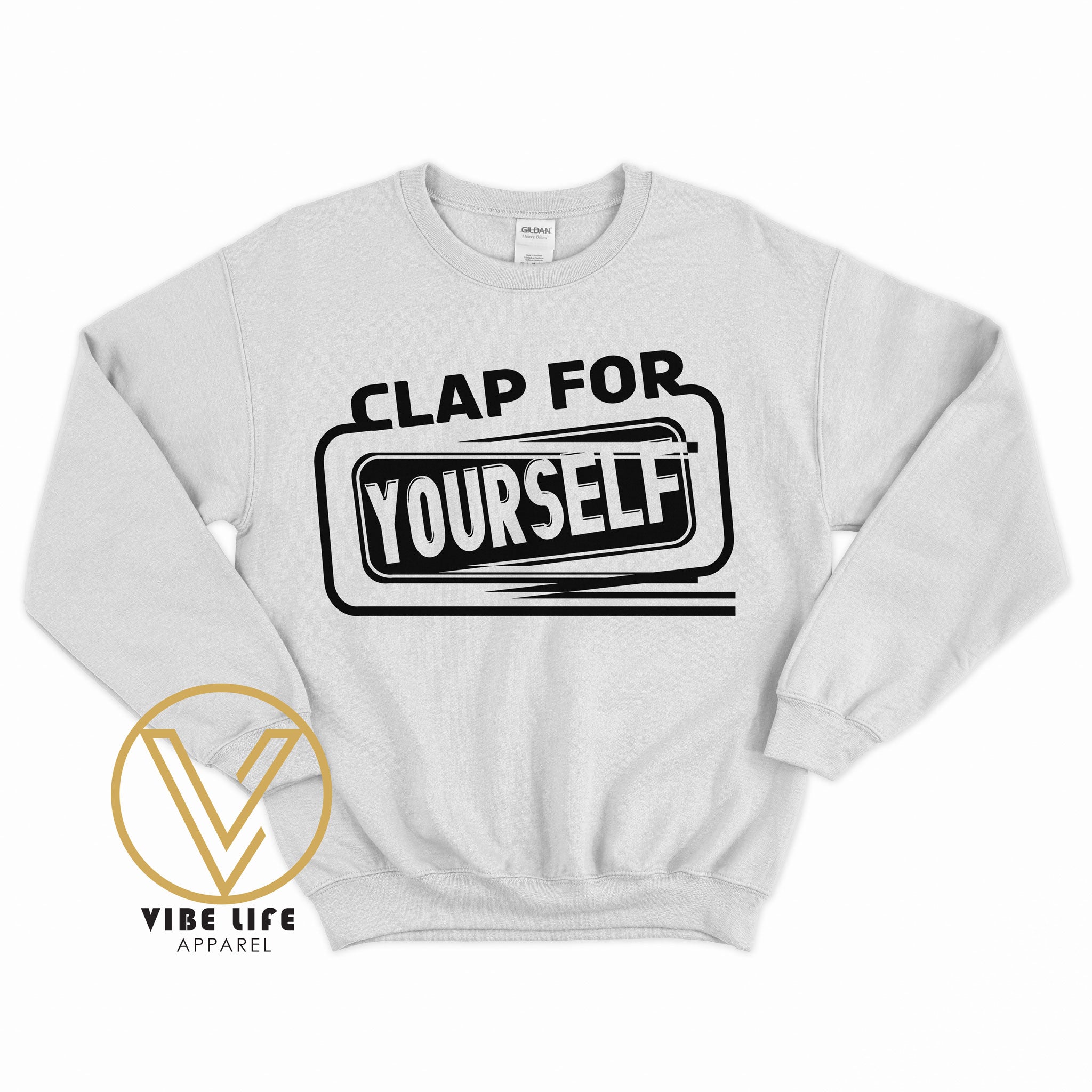 Clap For Yourself - Sweatshirt