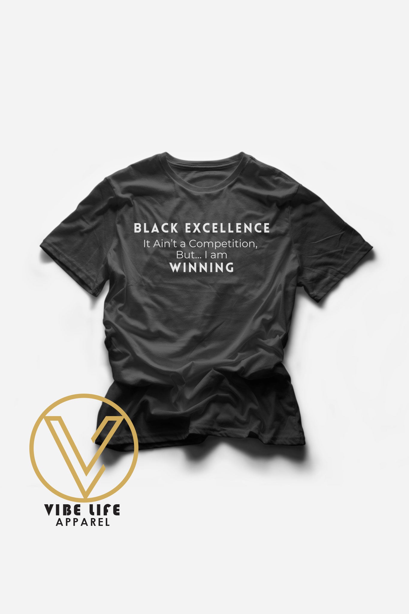 Black Excellence - It Ain't A Competition - But, I'm Winning! - Adult Unisex Tee