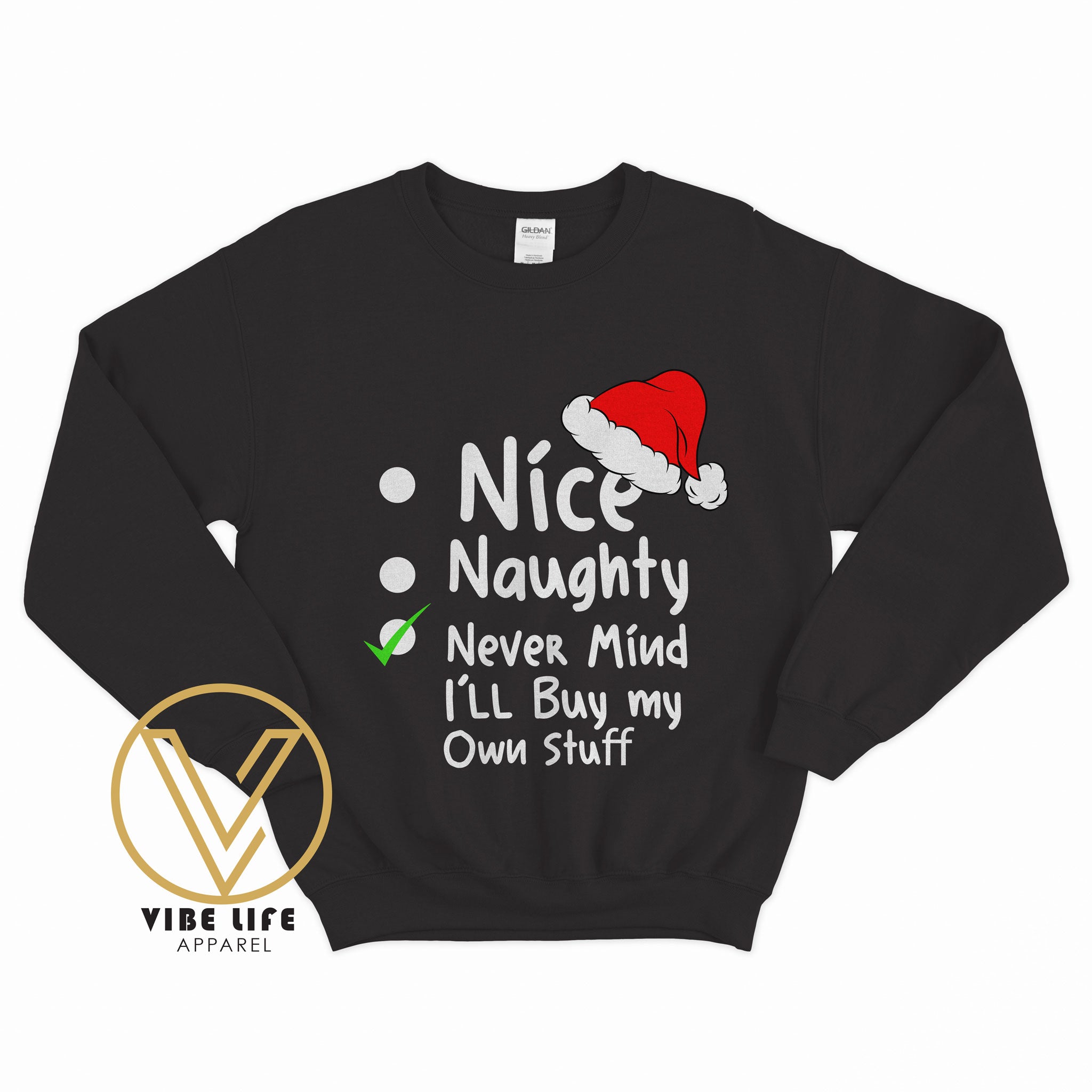 Naughty - Nice - Nevermind I'll Buy My Own Christmas - Sweatshirt