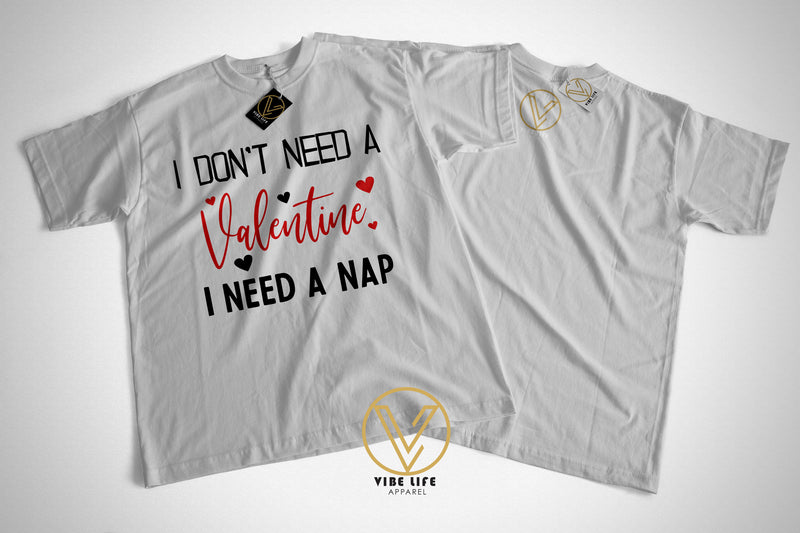 Don't Need A Valentine.  I Need A Nap.