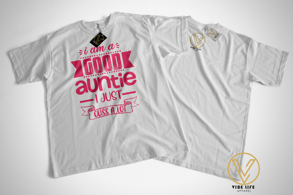 Good Auntie - I Just Cuss A Lot!  - Unisex Crew Neck Tee