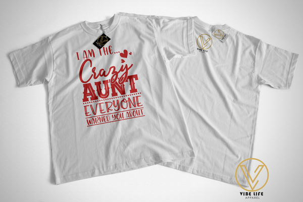 I am the CRAZY Aunt - Unisex Crew Neck Tee