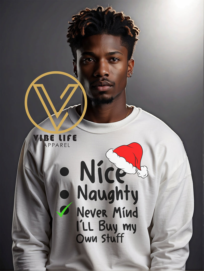 Naughty - Nice - Nevermind I'll Buy My Own Christmas - Sweatshirt