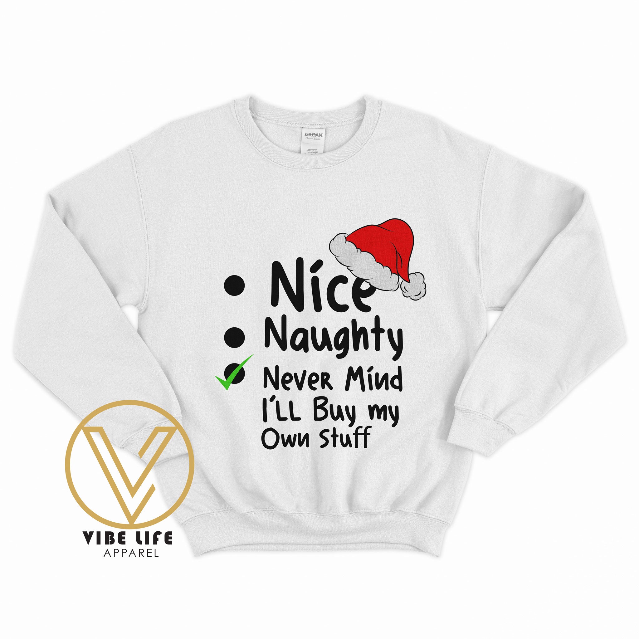 Naughty - Nice - Nevermind I'll Buy My Own Christmas - Sweatshirt