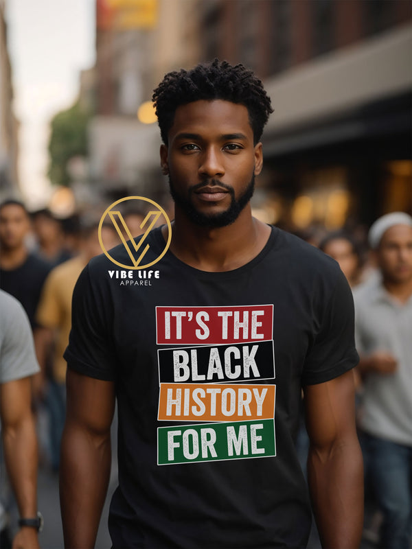 It's The Black History For Me - Unisex Tee