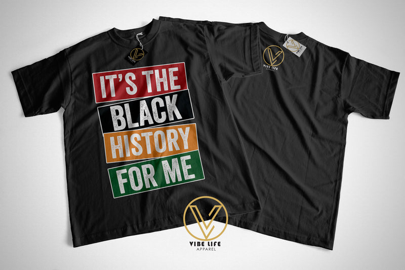 It's The Black History For Me - Unisex Tee