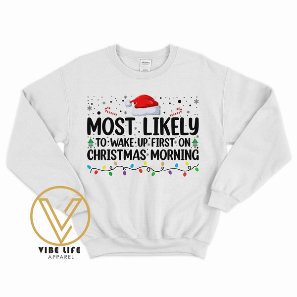 Most Likely To Wake Up First Christmas - Sweatshirt