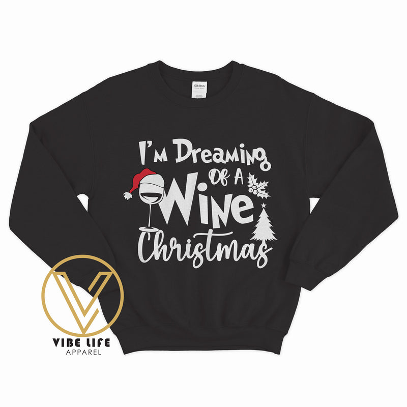 I'm Dreaming of a WINE Christmas - Sweatshirt