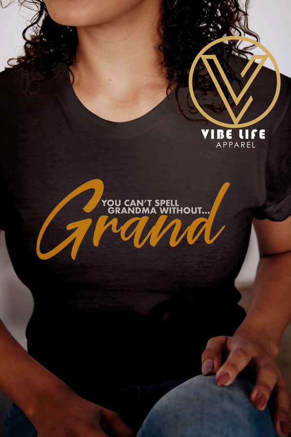 CAN'T SPELL GRANDMA without GRAND!