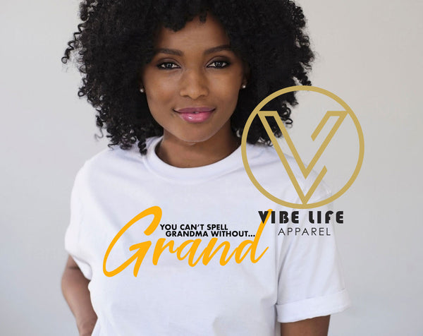 CAN'T SPELL GRANDMA without GRAND!