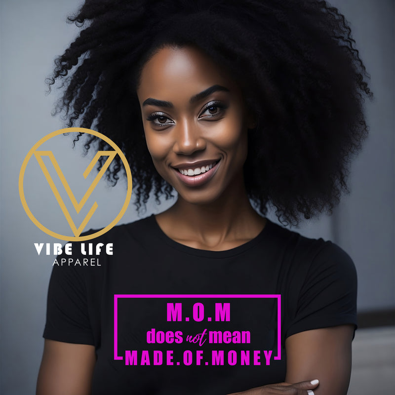 M.O.M. -  Not MADE OF MONEY